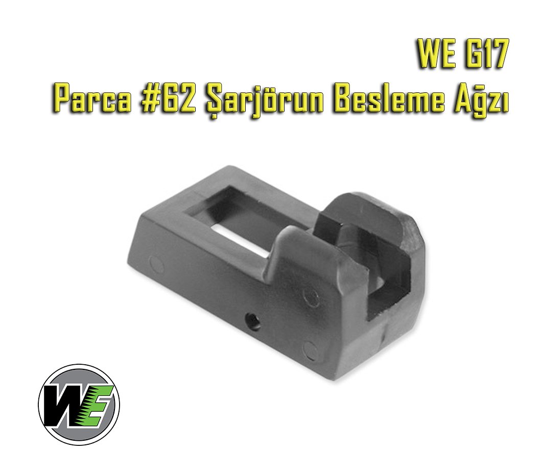 WE G17 Parca #62 Şarjörün Besleme Ağzı - MAG LIPS