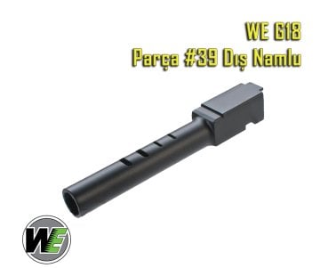 WE G18 Parca #39 Glock18 Dıs Namlu